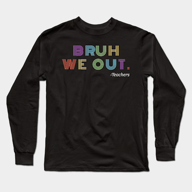 Bruh We Out - Colorful Long Sleeve T-Shirt by Morning Horny